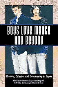 Boys Love Manga and Beyond. History, Culture, and Community in Japan